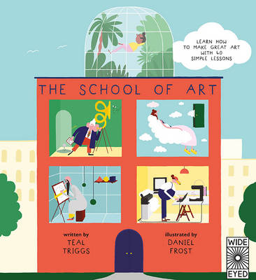 The School of Art: Learn how to make great art with 40 simple lessons