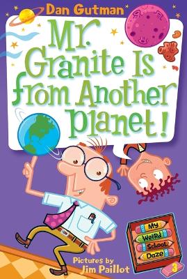 My Weird School Daze #3: Mr. Granite Is from Another Planet!