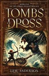 Tombs of Dross: Book One of The Lorian Stones Trilogy