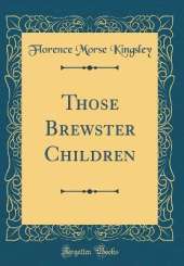 Those Brewster Children (Classic Reprint)