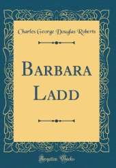 Barbara Ladd (Classic Reprint)