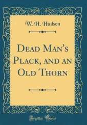Dead Man's Plack, and an Old Thorn (Classic Reprint)