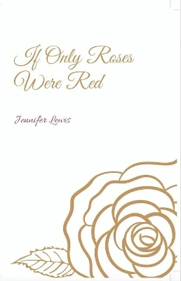 If Only Roses Were Red