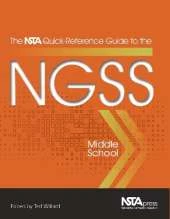 The NSTA Quick-Reference Guide to the NGSS: Middle School