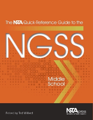 The NSTA Quick-Reference Guide to the NGSS: Middle School