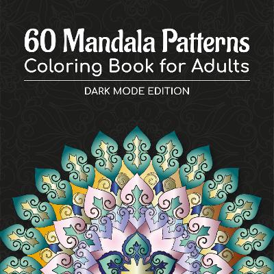 60 Mandala Patterns Coloring Book for Adults: Dark Mode Edition