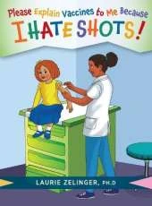 Please Explain Vaccines to Me: Because I HATE SHOTS!