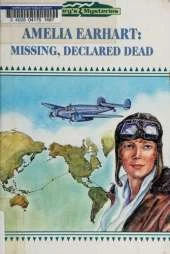 Amelia Earhart: Missing, Declared Dead