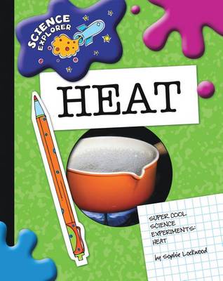 Super Cool Science Experiments: Heat