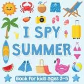 I Spy Summer Book for Kids: Activity Book for Kids 2-5 Years Old, Activity Book for Girls and Boys