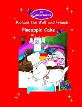 Richard the Wolf and Friends: Pineapple Cake