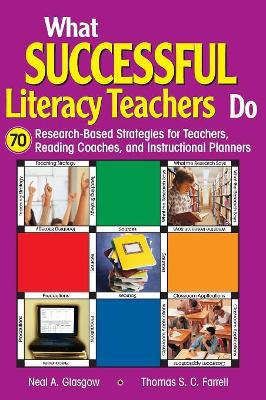 What Successful Literacy Teachers Do: 70 Research-Based Strategies for Teachers, Reading Coaches, and Instructional Planners