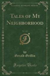 Tales of My Neighborhood, Vol. 1 of 2 (Classic Reprint)