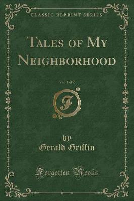 Tales of My Neighborhood, Vol. 1 of 2 (Classic Reprint)