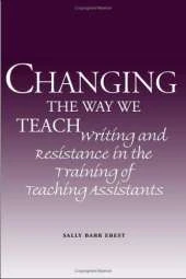 Changing the Way We Teach: Writing and Resistance in the Training of Teaching Assistants