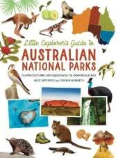 The Little Explorer's Guide to Australian National Parks: Outdoor activities and experiences for adventurous kids