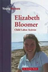 Elizabeth Bloomer: Child Labor Activist