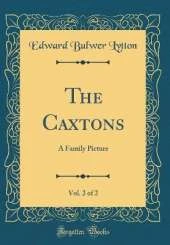 The Caxtons, Vol. 2 of 2: A Family Picture (Classic Reprint)