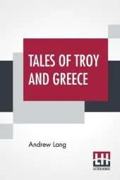 Tales Of Troy And Greece
