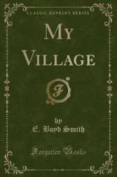 My Village (Classic Reprint)