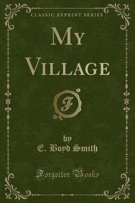 My Village (Classic Reprint)