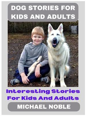 Dog Stories For Kids And Adults: Interesting Stories For Kids And Adults