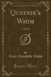 Queenie's Whim: A Novel (Classic Reprint)