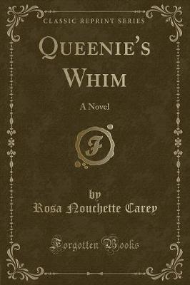 Queenie's Whim: A Novel (Classic Reprint)