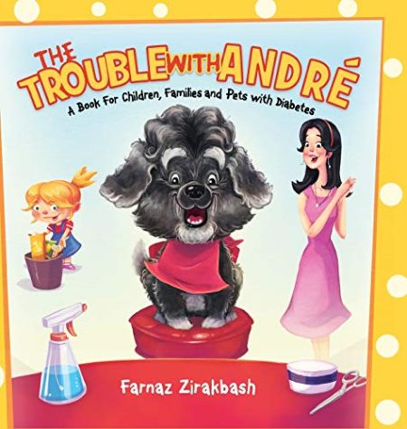 The Trouble with Andre: A book for children, families and pets with diabetes
