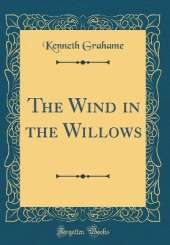 The Wind in the Willows (Classic Reprint)