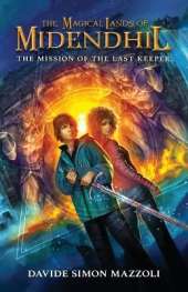 The Magical Lands of Midendhil: The Mission of the Last Keeper