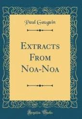 Extracts From Noa-Noa (Classic Reprint)