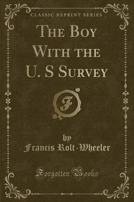 The Boy with the U. S Survey (Classic Reprint)