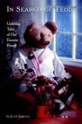 In Search of Teddy: Uplifting Tales of Our Favorite Friend