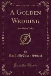 A Golden Wedding: And Other Tales (Classic Reprint)