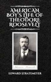 American Boy's Life of Theodore Roosevelt