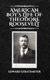 American Boy's Life of Theodore Roosevelt