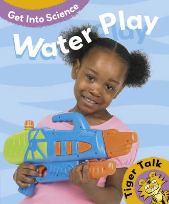 Tiger Talk: Get Into Science: Water Play