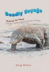 Deadly Voyage: Waking Up Dead: From the Foothills of Bad to the Forest of Worse