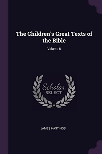 The Children's Great Texts of the Bible; Volume 6