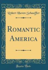 Romantic America (Classic Reprint)