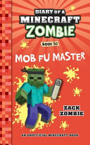 Diary of a Minecraft Zombie Book 30: Mob Fu Master