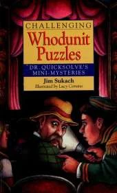 Challenging Whodunit Puzzles: Dr. Quicksolve's Mini-Mysteries