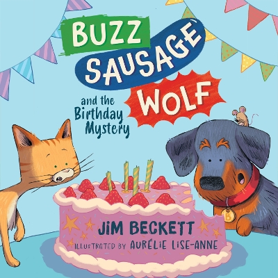 Buzz Sausage Wolf and the Birthday Mystery: the cosy adventures of a VERY SILLY pet dog! (Book 3 of 3)