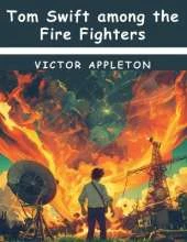 Tom Swift among the Fire Fighters