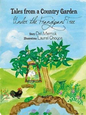 Tales from a Country Garden: Under the Frangipani Tree