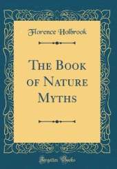 The Book of Nature Myths (Classic Reprint)