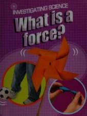 Investigating Science: What Is A Force?