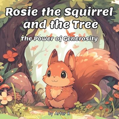 Rosie the Squirrel and the Tree: The Power of Generosity
