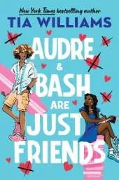 Audre & Bash Are Just Friends: a sweet, electrifying story of first love and summer romance